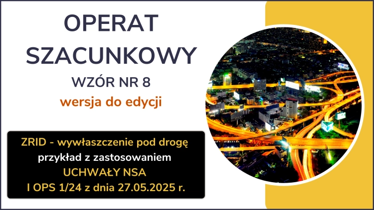 OPERAT SZACUNKOWYWZÓR NR 8AZRID WYWŁASZCZENIE POD DROGĘwersja do edycji